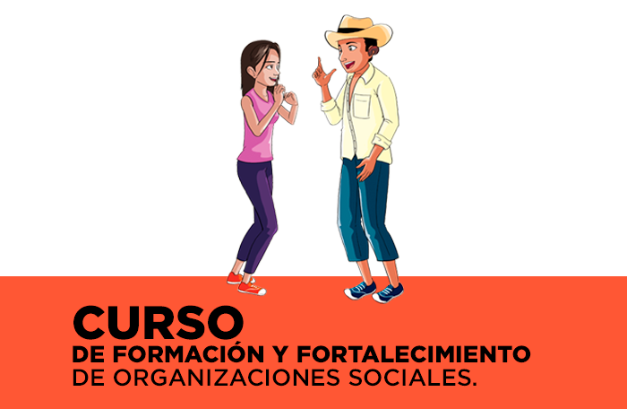 CURSO DE FORMACIÓN Y FORTALECIMIENTO DE ORGANIZACIONES SOCIALES -ingresa al curso aquí