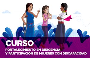 Fortalecimiento en Dirigencia y Participación de Mujeres con Discapacidad